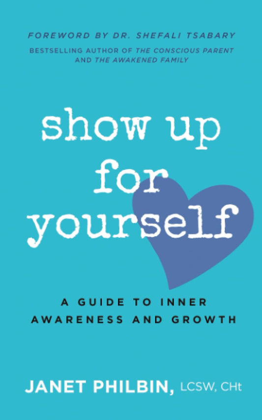 Show Up For Yourself: A Guide to Inner Growth and Awareness