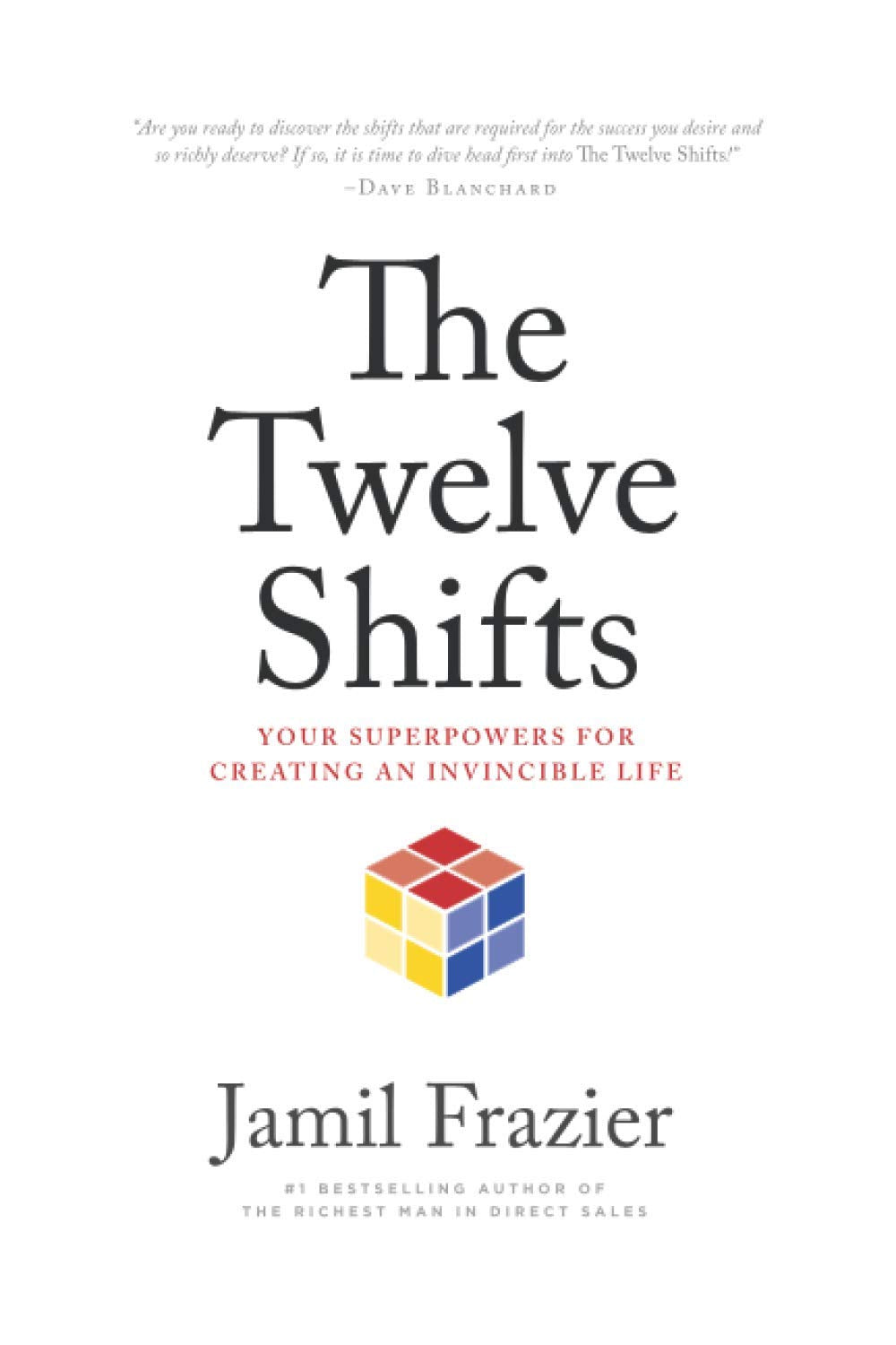 The Twelve Shifts: Your Superpowers for Creating an Invincible Life