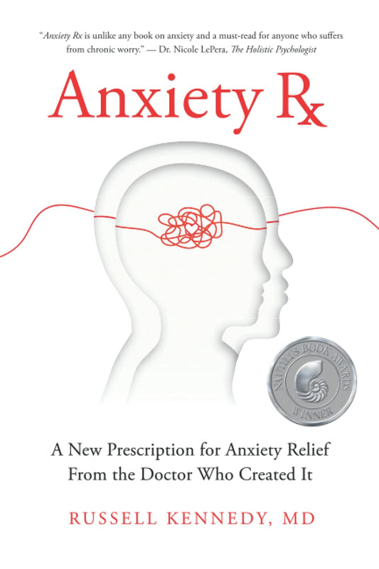 Anxiety Rx: A New Prescription for Anxiety Relief from the Doctor Who Created It - 1581