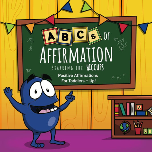 ABCs of Affirmation Starring The Hiccups: Positive Affirmations For Toddlers - 6243