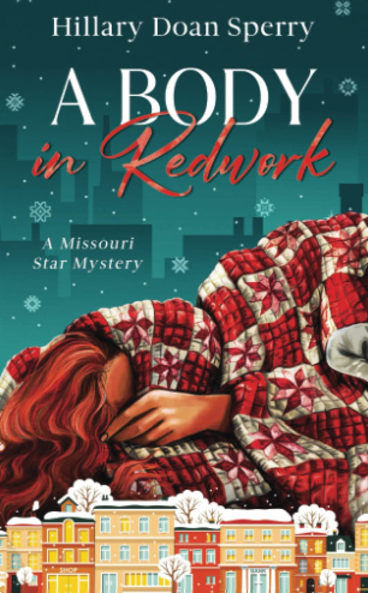 A Body in Redwork: A Missouri Star Mystery