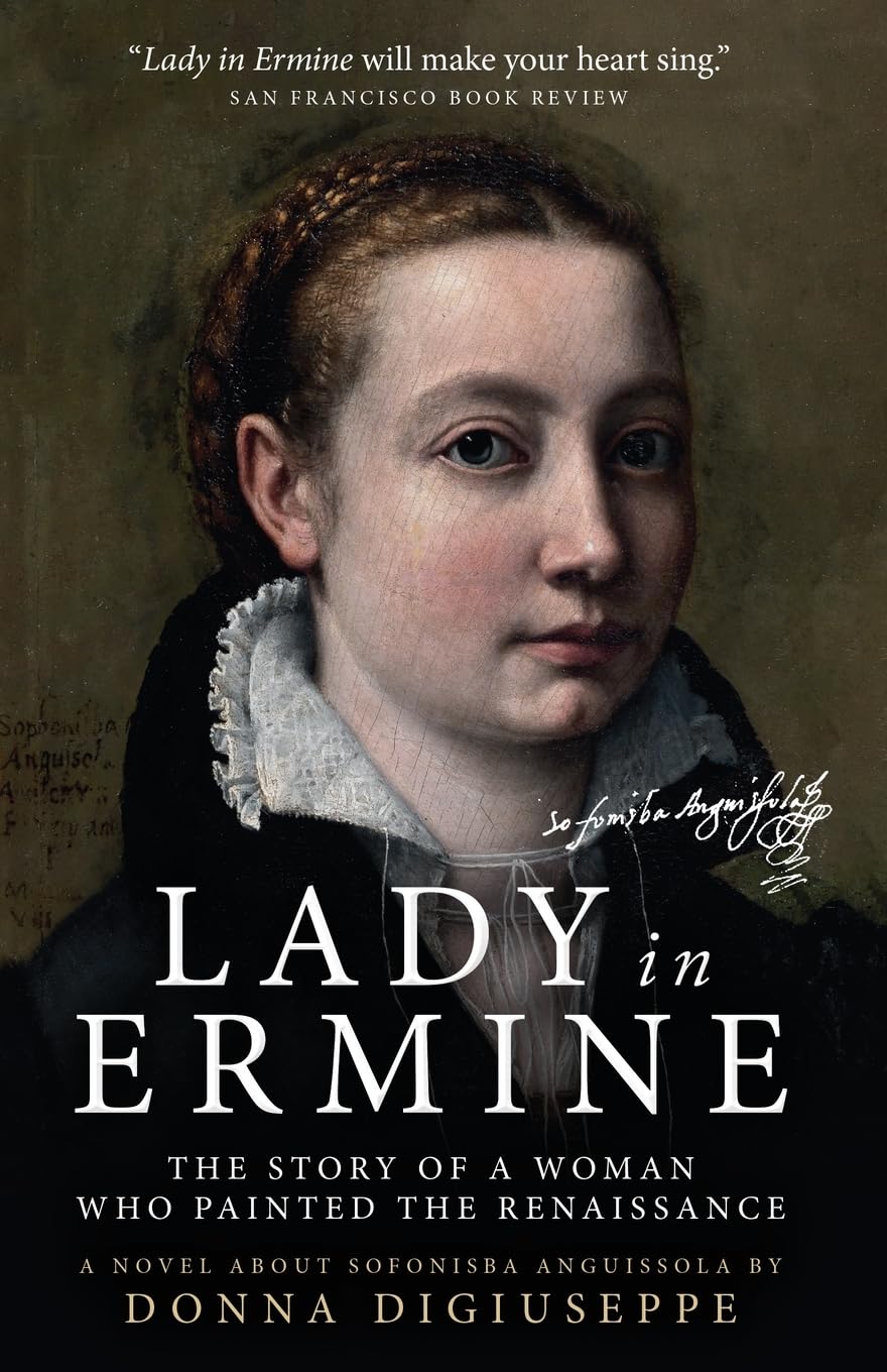 Lady in Ermine — The Story of a Woman Who Painted The Renaissance: A Biographical Novel of Sofonisba Anguissola