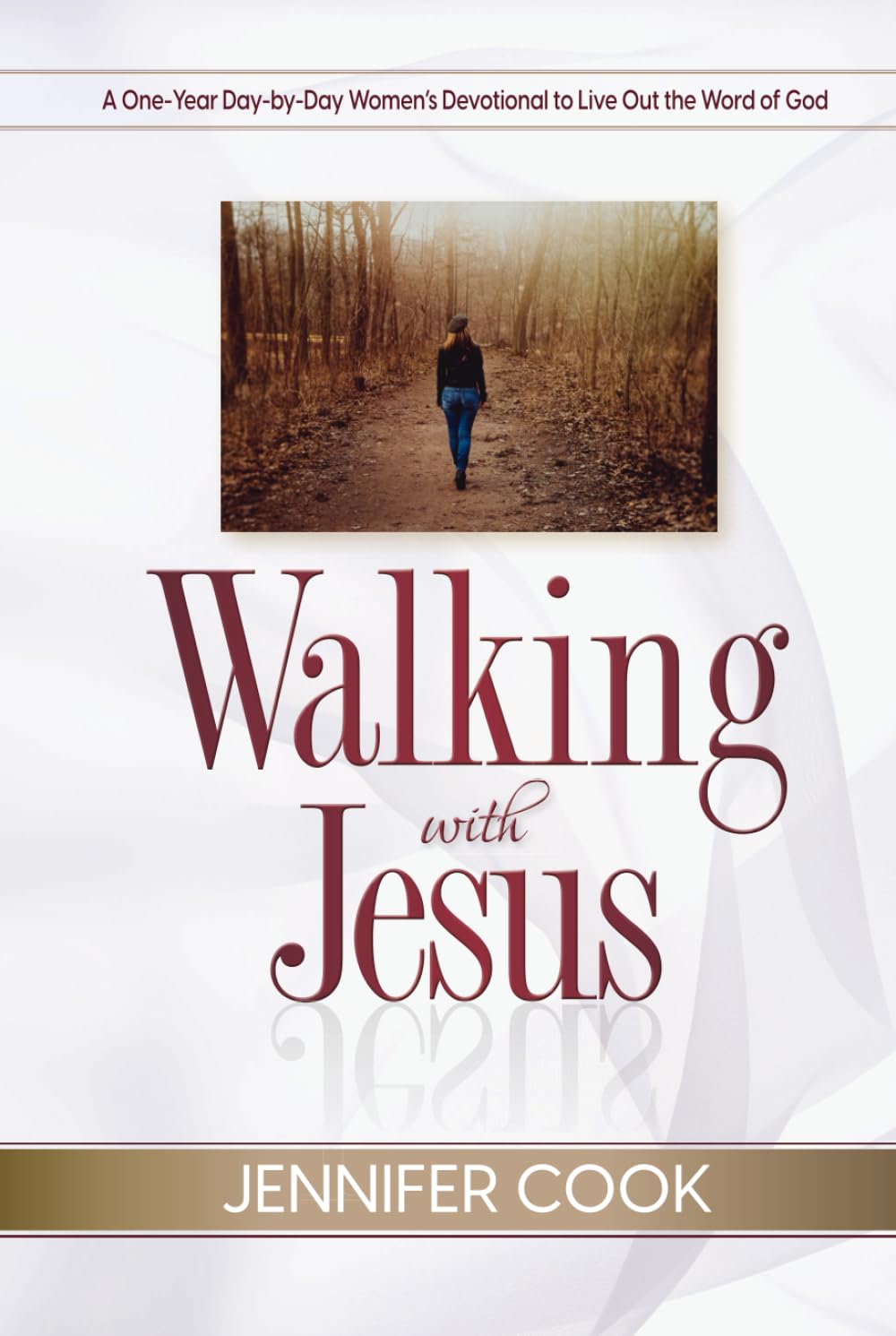 Walking with Jesus: A One-Year Day-by-Day Women's Devotional to Live Out the Word of God