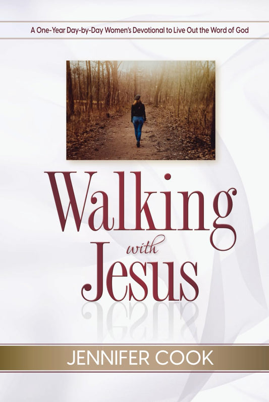 Walking with Jesus: A One-Year Day-by-Day Women's Devotional to Live Out the Word of God