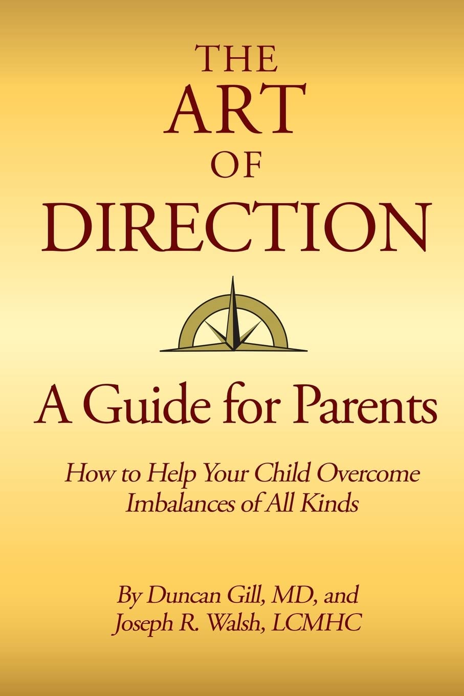 The Art of Direction: A Guide for Parents: How to Help Your Child Overcome Imbalances of All Kinds