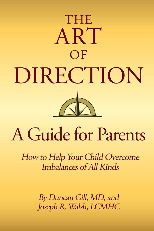 The Art of Direction: A Guide for Parents: How to Help Your Child Overcome Imbalances of All Kinds