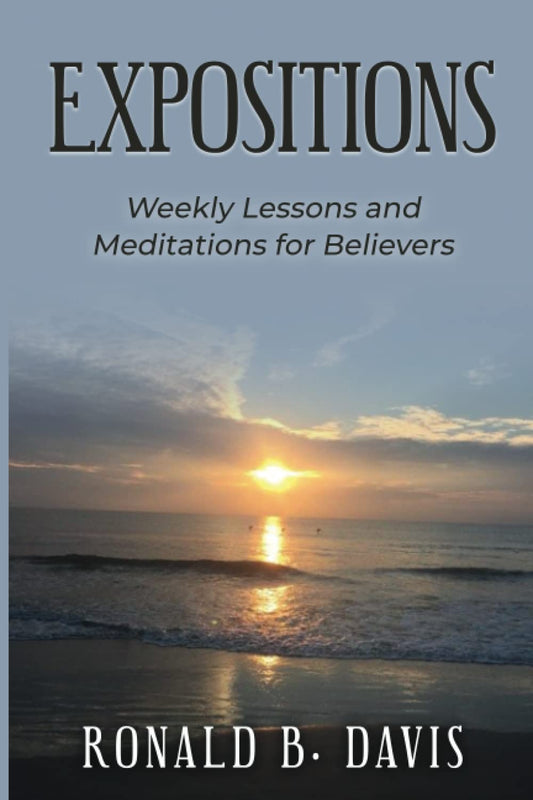 Expositions: Weekly Lessons and Meditations for Believers - 2112