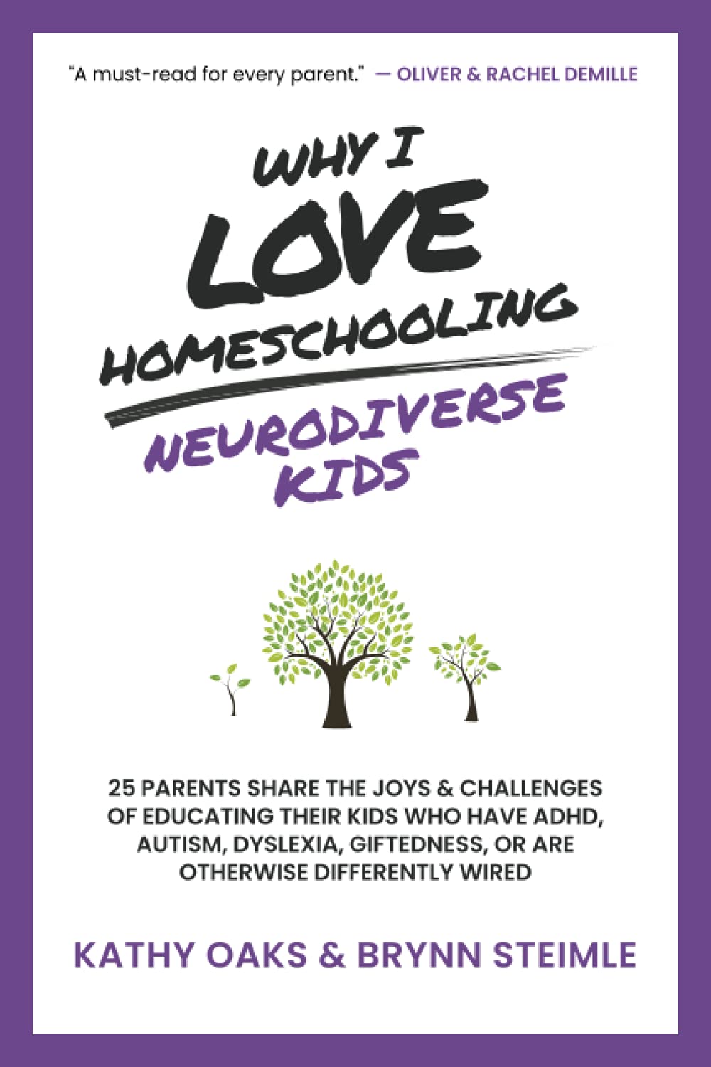 Why I Love Homeschooling Neurodiverse Kids: 25 Parents Share the Joys & Challenges of Educating Their Kids Who Have ADHD, Autism, Dyslexia, Giftedness, or Are Otherwise Differently Wired