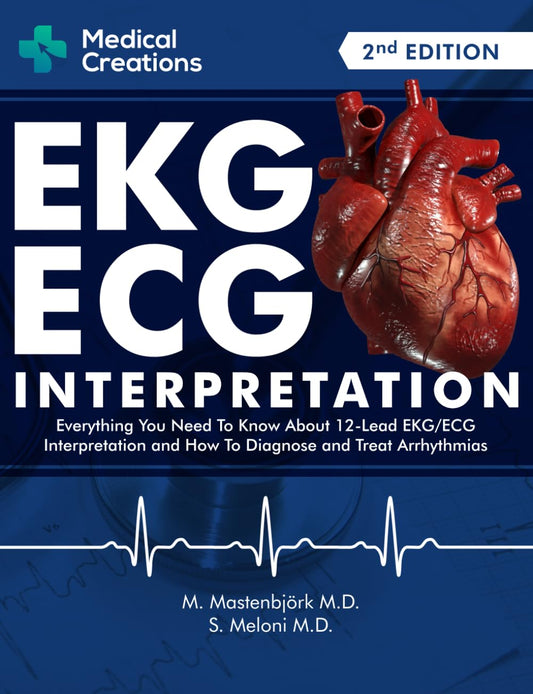 EKG/ECG Interpretation: Everything you Need to Know about the 12 - Lead ECG/EKG Interpretation and How to Diagnose and Treat Arrhythmias - 6918