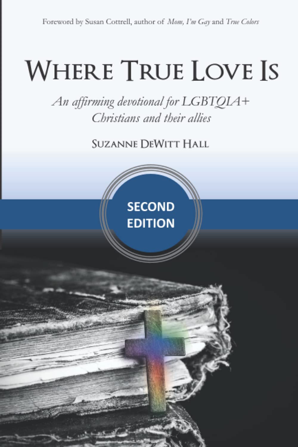 Where True Love Is: an affirming devotional for LGBTQIA+ Christians and their allies (The Where True Love Is Devotionals)