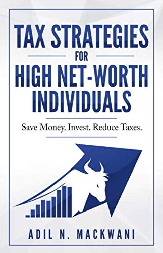 Tax Strategies for High Net-Worth Individuals: Save Money. Invest. Reduce Taxes. - 9554