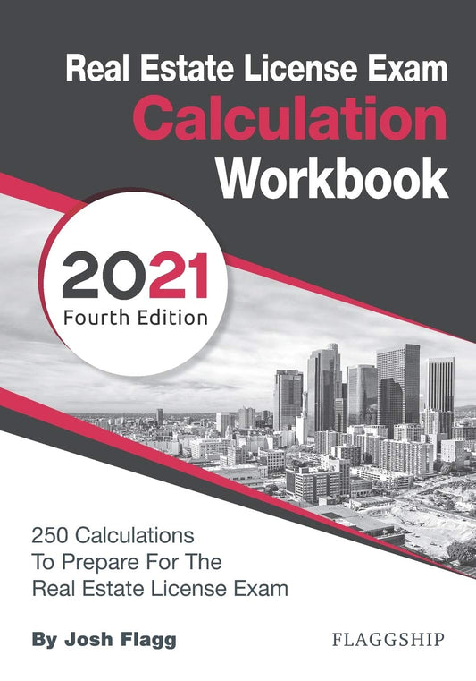 Real Estate License Exam Calculation Workbook: 250 Calculations to Prepare for the Real Estate License Exam (2021 Edition)