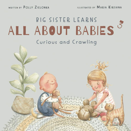 Curious and crawling: 6-9 months (Big Sister Learns All About Babies) - 4024