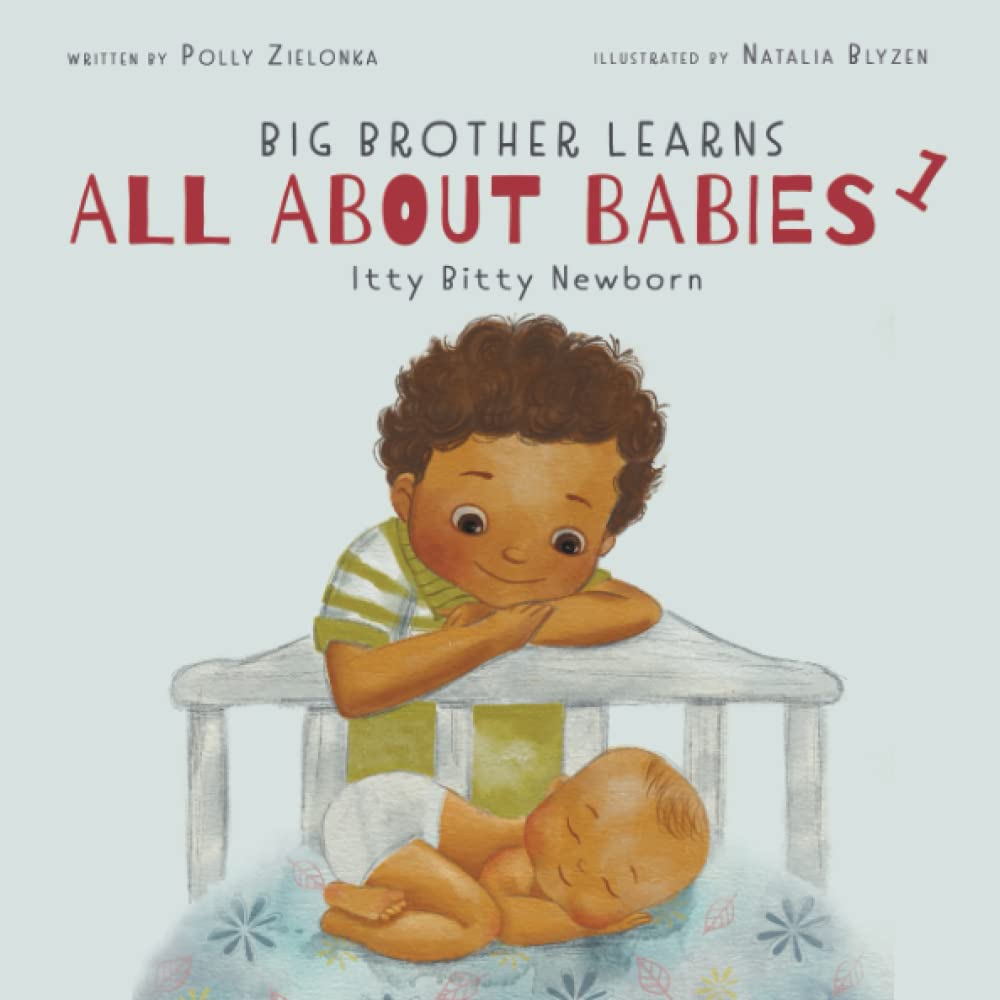 Itty Bitty Newborn: 0-3 Months (Big Brother Learns All About Babies) - 450