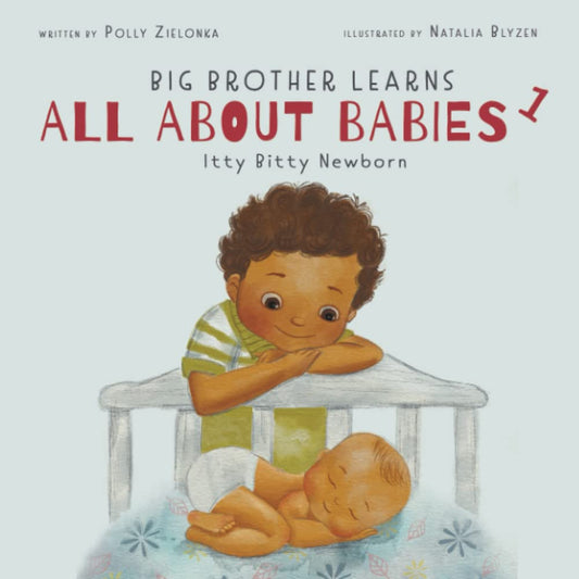 Itty Bitty Newborn: 0-3 Months (Big Brother Learns All About Babies) - 450