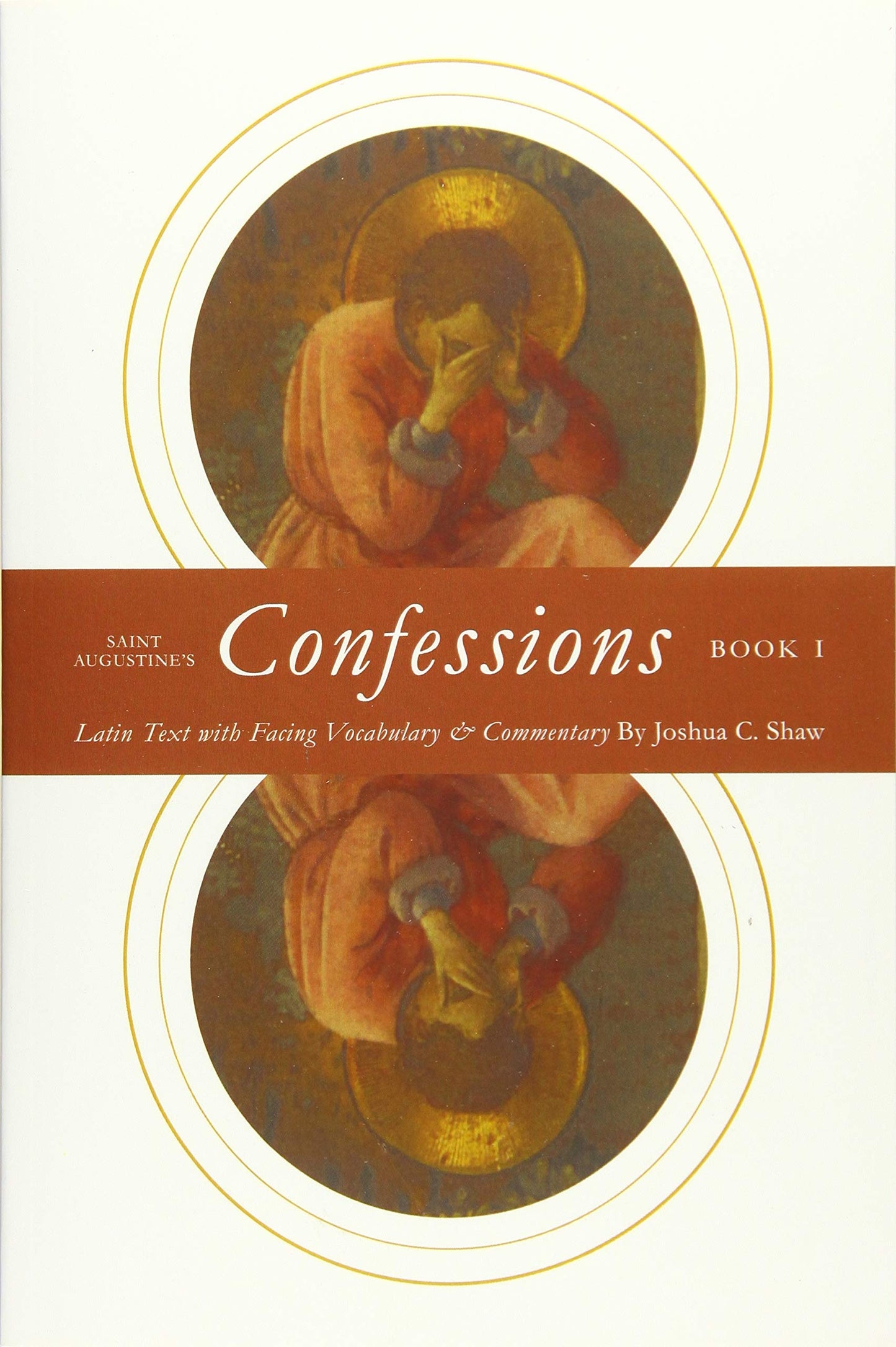 Saint Augustine's Confessions Book I: Latin Text with Facing Vocabulary and Commentary (Latin Commentaries) - 7601