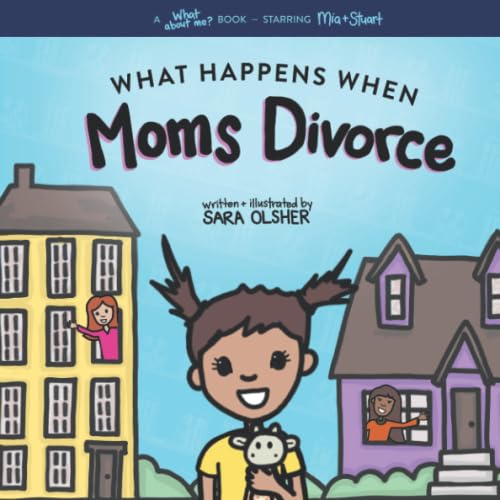 What Happens When Moms Divorce: A Book for Divorcing Families with Two Moms - 8985