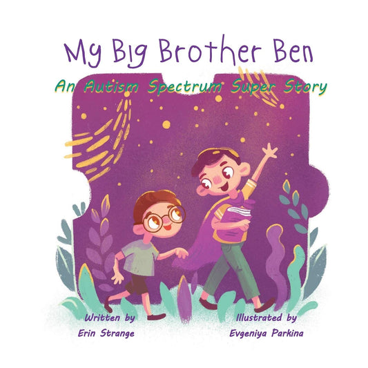 My Big Brother Ben: An Autism Spectrum Super Story - 7506
