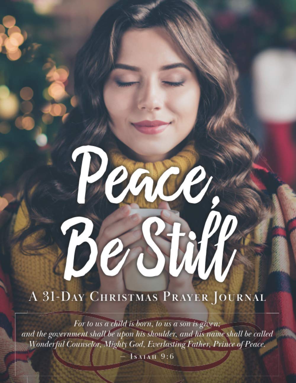 Peace Be Still: A 31 Day Christmas Prayer Journal - 2647