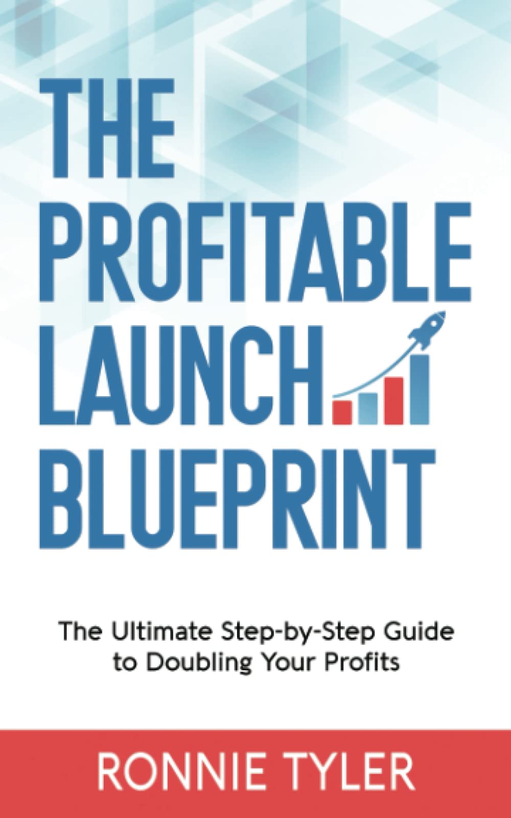 The Profitable Launch Blueprint: The Ultimate Step-by-Step Guide to Doubling Your Profits - 8117