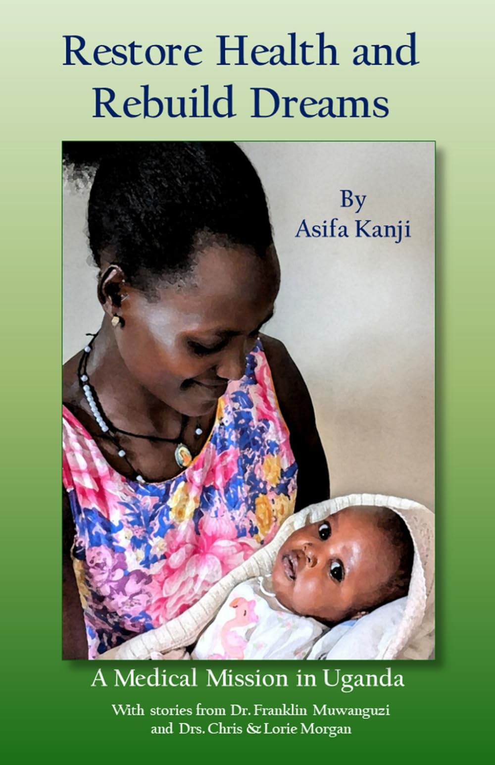 Restore Health and Rebuild Dreams: A Medical Mission in Uganda