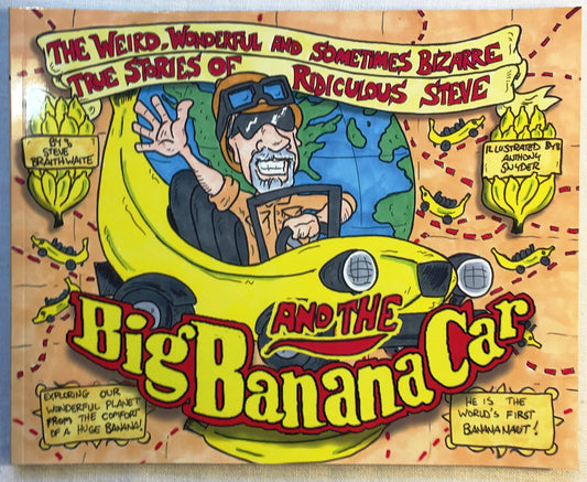 The Weird, Wonderful and Sometimes Bizarre True Stories of Ridiculous Steve and the Big Banana Car - 9649