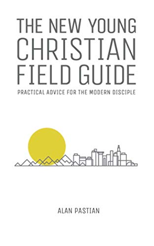 The New Young Christian Field Guide: Practical Advice for the Modern Disciple - 5437