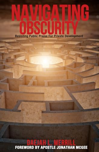 Navigating Obscurity: Resisting Public Praise for Private Development - 3018