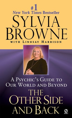 The other side and back: a psychic's guide to our world and beyond