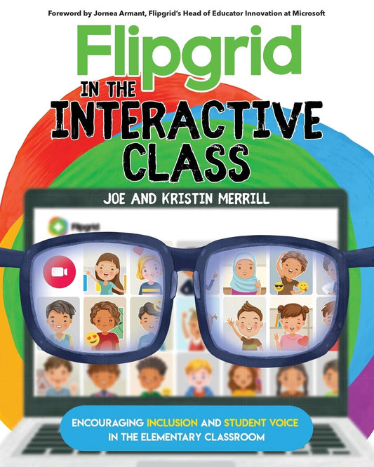 Flipgrid in the InterACTIVE Class: Encouraging Inclusion and Student Voice in the Elementary Classroom - 4193