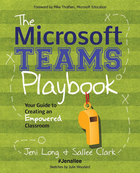 The Microsoft Teams Playbook: Your Guide to Creating an Empowered Classroom