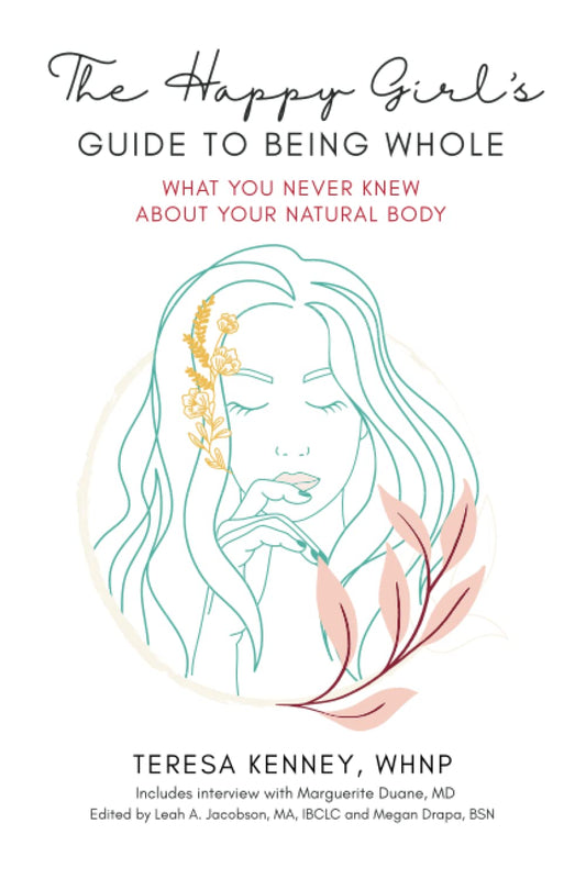 The Happy Girl's Guide to Being Whole: What You Never Knew About Your Natural Body - 7220