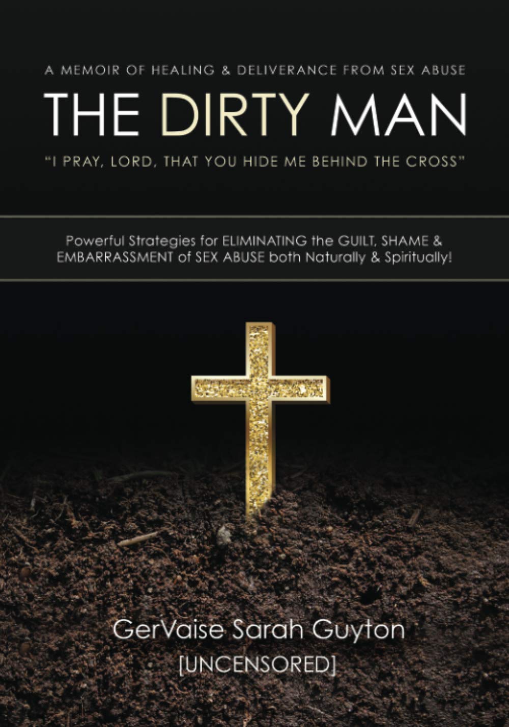 The Dirty Man: A Memoir of Healing and Deliverance from Sex Abuse