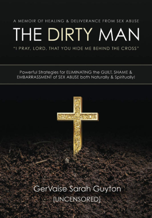The Dirty Man: A Memoir of Healing and Deliverance from Sex Abuse