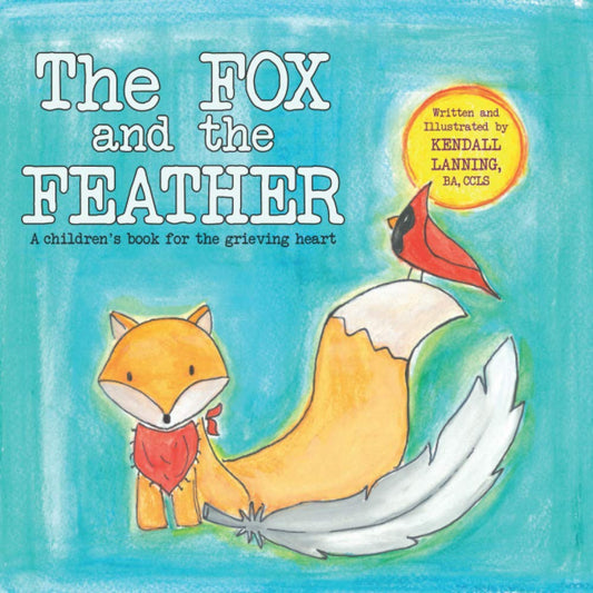 The Fox and the Feather: A children's book for the grieving heart - 7575