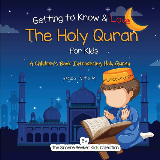 Getting to Know & Love the Holy Quran: A Children’s Book Introducing the Holy Quran (Islamic Books for Kids | Fun & Educational Islamic Series) - 8971