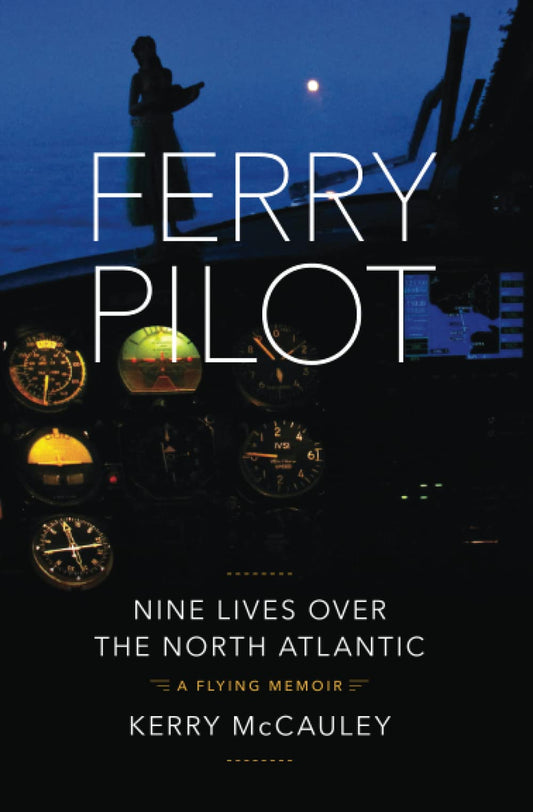 Ferry Pilot: Nine Lives Over the North Atlantic - 9778