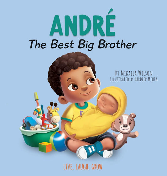 Andre The Best Big Brother: A Children's Book to Help Prepare a Soon-To-Be Older Sibling for a New Baby for Kids Ages 2-8 (Live, Laugh, Grow) (Andre and Noelle) - 8296