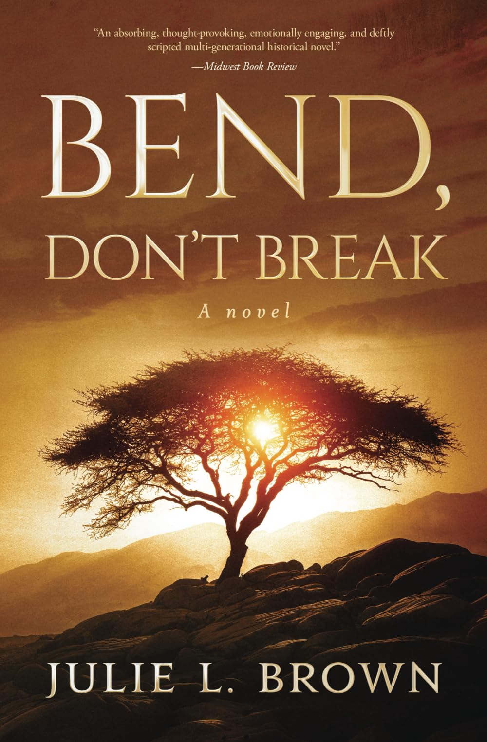 Bend, Don't Break: A novel