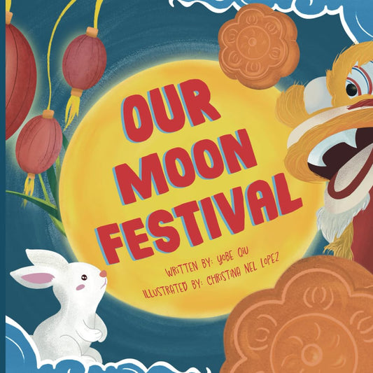 Our Moon Festival: Celebrating the Moon Festival in Asian Communities. (Asian Holiday Series) - 4763