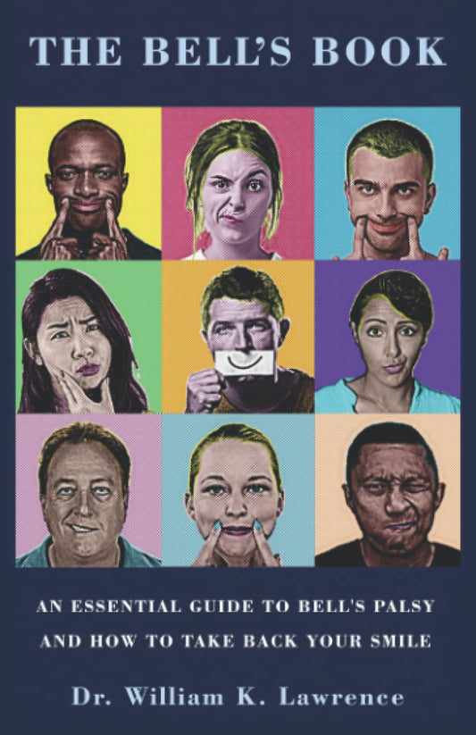The Bell's Book: An Essential Guide To Bell's Palsy And How To Take Back Your Smile - 5605