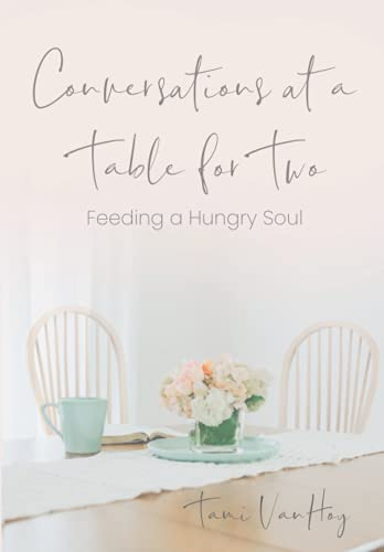 Conversations at a Table for Two: Feeding a Hungry Soul - 3702