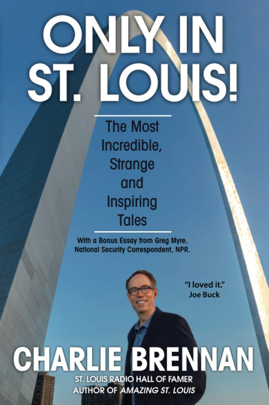 Only in St. Louis!: The Most Incredible, Strange and Inspiring Tales