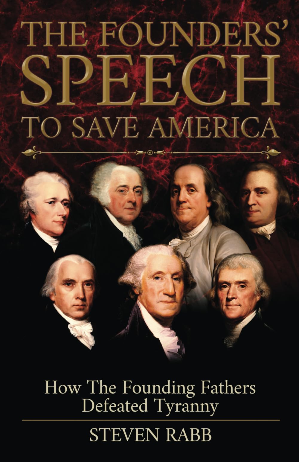 THE FOUNDERS' SPEECH TO SAVE AMERICA (The Founders' Speech Series)