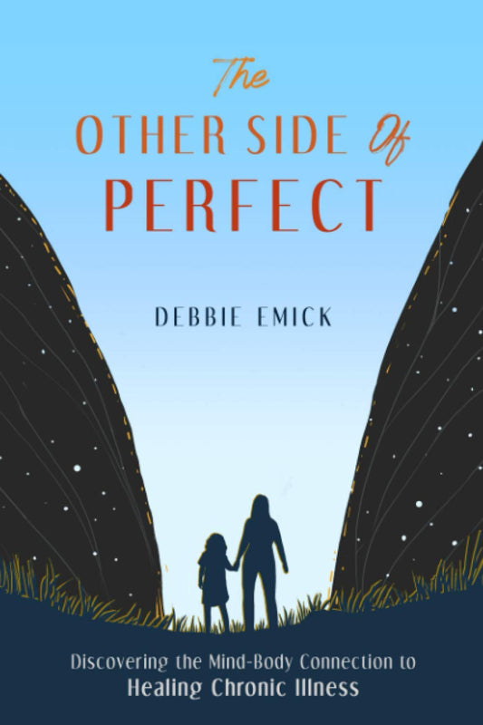 The Other Side of Perfect: Discovering the Mind-Body Connection to Healing Chronic Illness - 4976