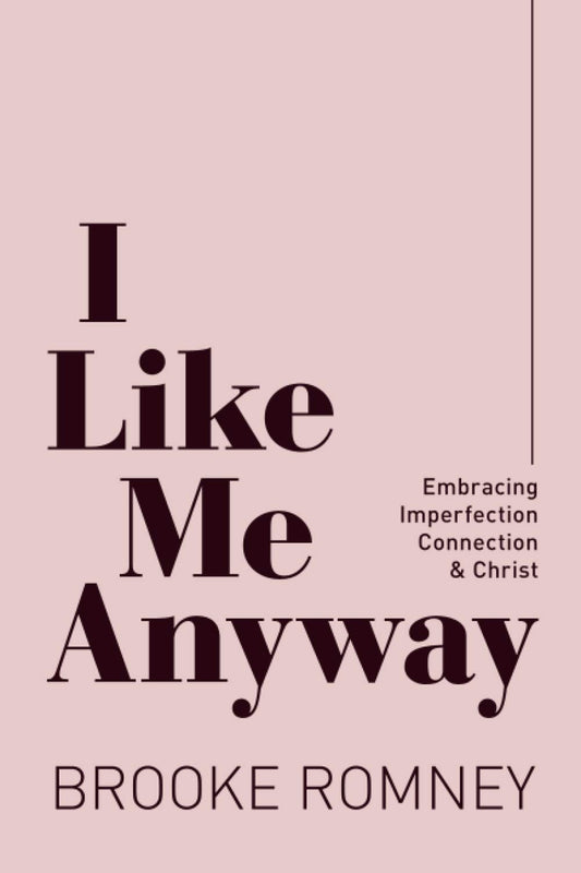 I Like Me Anyway: Embracing Imperfection, Connection & Christ - 4960