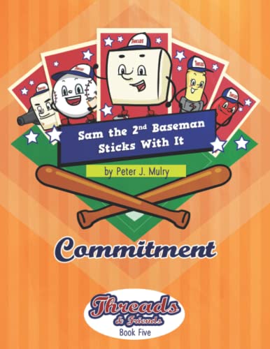 Sam the 2nd Baseman Sticks With It: Commitment (Threads & Friends) - 4739