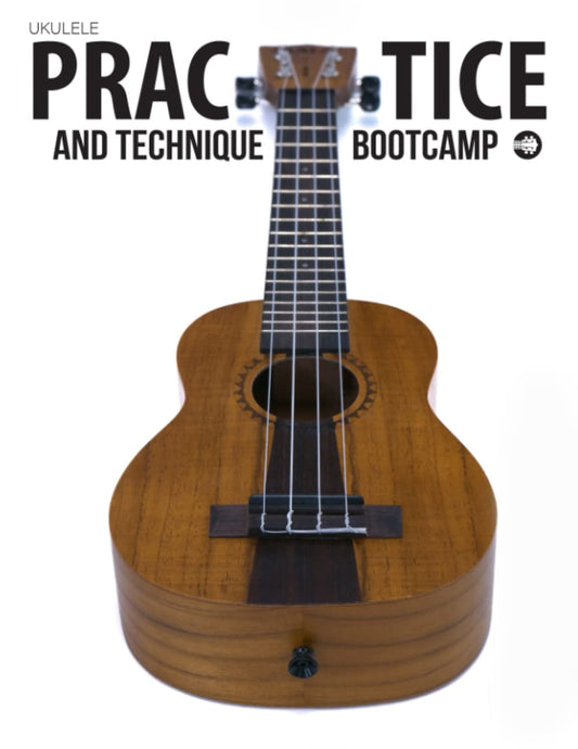 Ukulele Practice And Technique Bootcamp: Uke Like The Pros - 1065
