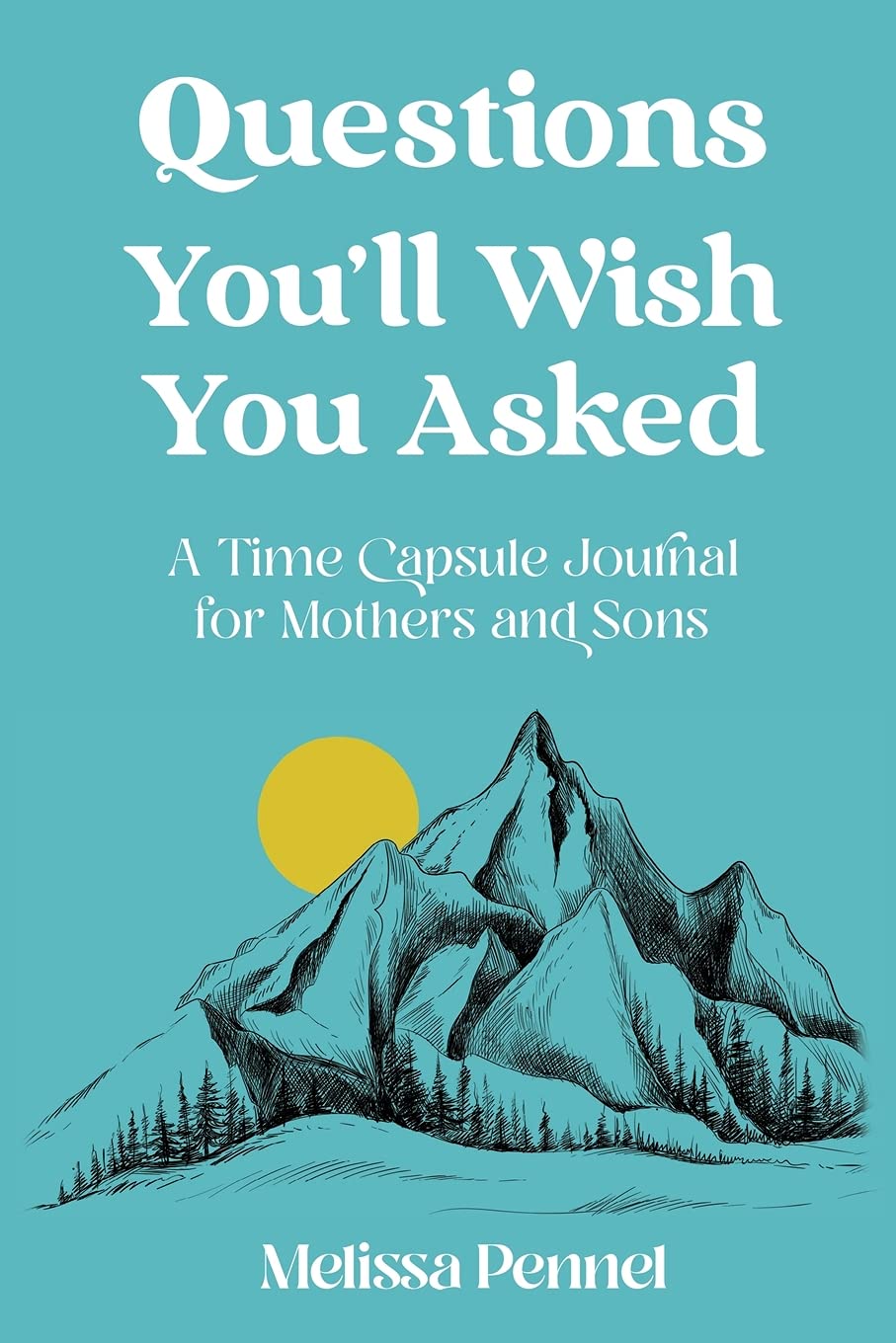 Questions You'll Wish You Asked: A Time Capsule Journal for Mothers and Sons - 1601