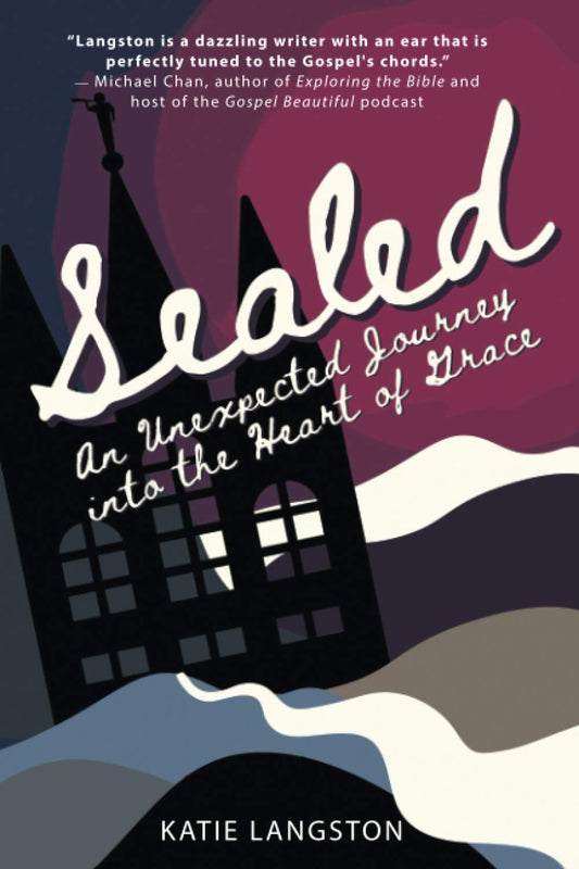 Sealed: An Unexpected Journey into the Heart of Grace